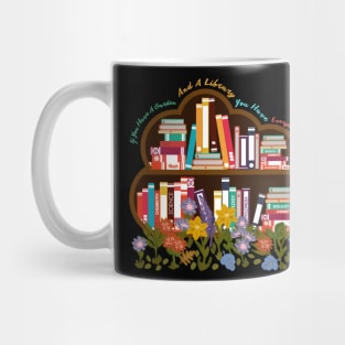 If You Have A Garden And A Library You Have Everything You Need Mug